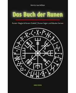 Das Buch der Runen Runen-Magie & Runen-Orakel | Runen legen und deuten lernen - Dennis Lee Wiltzer