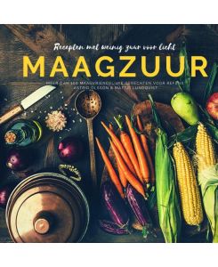 Recepten met weinig zuur voor licht maagzuur Meer dan 100 maagvriendelijke gerechten voor reflux - Mattis Lundqvist, Astrid Olsson