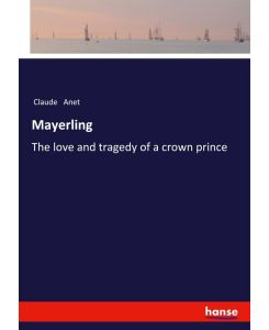 Mayerling The love and tragedy of a crown prince - Claude Anet
