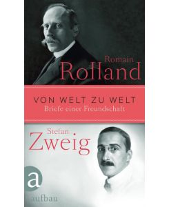 Von Welt zu Welt Briefe einer Freundschaft 1914-1918 - Romain Rolland, Stefan Zweig, Christel Gersch, Eva Schewe, Gerhard Schewe