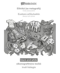 BABADADA black-and-white, Elliniká (se metagraf¿) - Euskara artikuluekin, eikonograf¿m¿no lexik¿ - irudi hiztegia Greek (transcripted) - Basque with articles, visual dictionary - Babadada Gmbh