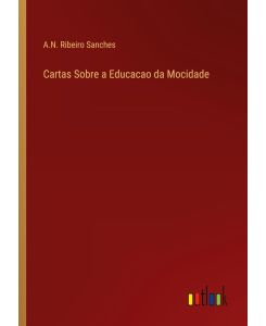 Cartas Sobre a Educacao da Mocidade - A. N. Ribeiro Sanches