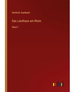 Das Landhaus am Rhein Band 1 - Berthold Auerbach
