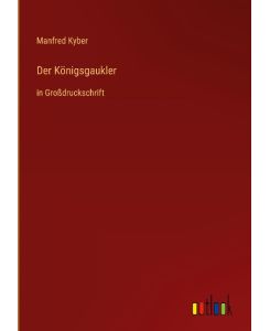 Der Königsgaukler in Großdruckschrift - Manfred Kyber