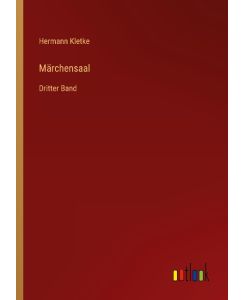 Märchensaal Dritter Band - Hermann Kletke
