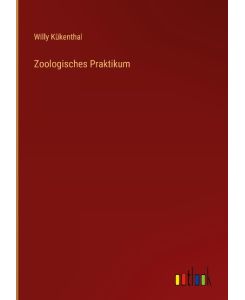 Zoologisches Praktikum - Willy Kükenthal