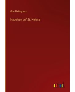 Napoleon auf St. Helena - Otto Hellinghaus