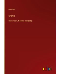Urania Neue Folge. Neunter Jahrgang - Anonym