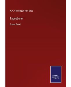 Tagebücher Erster Band - K. A. Varnhagen von Ense