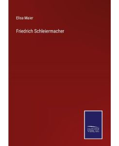 Friedrich Schleiermacher - Elisa Maier