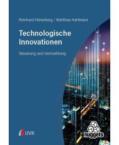 Technologische Innovationen Steuerung und Vermarktung - Reinhard Hünerberg, Matthias Hartmann