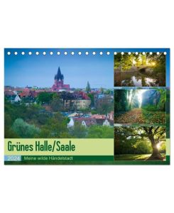 Grünes Halle/Saale - Meine wilde Händelstadt (Tischkalender 2024 DIN A5 quer), CALVENDO Monatskalender Die grüne Seite von Halle/Saale - Martin Wasilewski