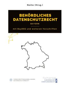 Behördliches Datenschutzrecht Bayern mit BayDSG und weiteren Vorschriften - Andreas Maximilian Nolte (Hrsg.