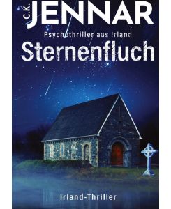 Sternenfluch Ein mystischer Psychothriller aus Irland - C. K. Jennar