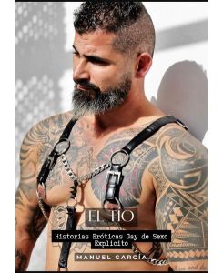 El Tío Historias Eróticas Gay de Sexo Explicito - Manuel García