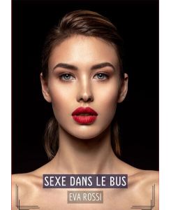 Ma petite Pute Histoires Érotiques Tabou pour Adultes - French Sexy Stories for Couples - Eva Rossi