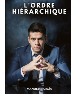 L'ordre hiérarchique Histoires Érotiques Gay de Sexe Explicite - Manuel García