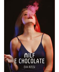 Milf e Chocolate Contos de Sexo Explícito para Adultos - Eva Rossi