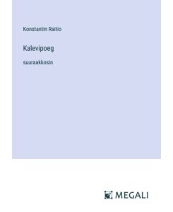 Kalevipoeg suuraakkosin - Konstantin Raitio