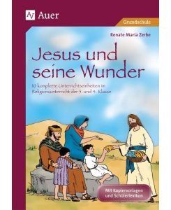 Jesus und seine Wunder 10 komplette Unterrichtseinheiten im Religionsunterricht der 3. und 4. Klasse - Renate Maria Zerbe