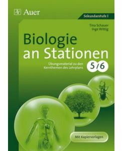 Biologie an Stationen Übungsmaterial zu den Kernthemen des Lehrplans 5/6. Mit Kopiervorlagen - Tina Schauer, Inge Wittig