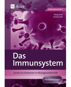Das Immunsystem Lernen an Stationen im Biologieunterricht (5. bis 10. Klasse) - Tanja Graf, Erwin Graf