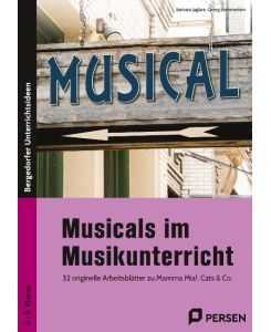 Musicals im Musikunterricht 32 originelle Arbeitsblätter zu Mamma Mia!, Cats und Co. (6. bis 9. Klasse) - Barbara Jaglarz, Georg Bemmerlein