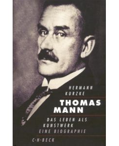 Thomas Mann. Sonderausgabe Das Leben als Kunstwerk. Eine Biographie - Hermann Kurzke