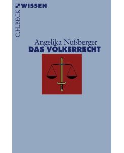 Das Völkerrecht Geschichte, Institutionen, Perspektiven - Angelika Nußberger
