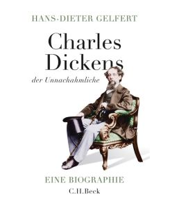 Charles Dickens der Unnachahmliche - Hans-Dieter Gelfert