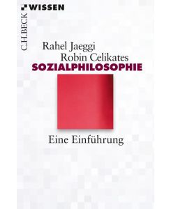 Sozialphilosophie Eine Einführung - Rahel Jaeggi, Robin Celikates
