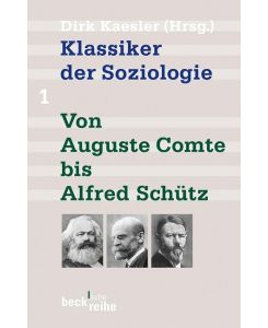Klassiker der Soziologie 01 Von Auguste Comte bis Alfred Schütz