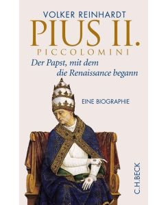 Pius II. Piccolomini Der Papst, mit dem die Renaissance begann - Volker Reinhardt