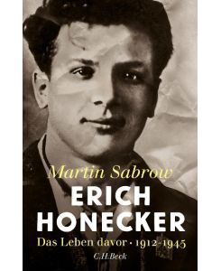Erich Honecker Das Leben davor - Martin Sabrow