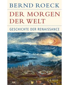 Der Morgen der Welt Geschichte der Renaissance - Bernd Roeck
