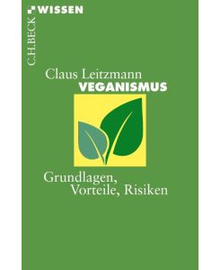 Veganismus Grundlagen, Vorteile, Risiken - Claus Leitzmann
