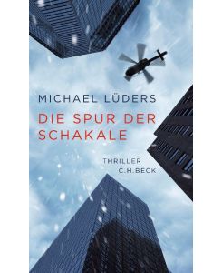 Die Spur der Schakale Thriller - Michael Lüders