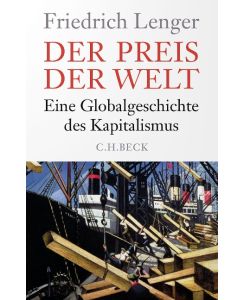 Der Preis der Welt Eine Globalgeschichte des Kapitalismus - Friedrich Lenger