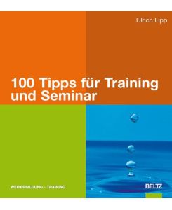 100 Tipps für Training und Seminar - Ulrich Lipp