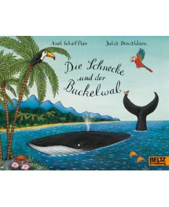 Die Schnecke und der Buckelwal The Snail and the Whale - Julia Donaldson, Axel Scheffler, Mirjam Pressler