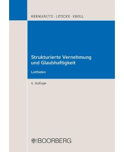 Strukturierte Vernehmung und Glaubhaftigkeit Leitfaden - Max Hermanutz, Sven Litzcke, Ottmar Kroll