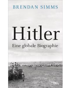 Hitler Eine globale Biographie - Brendan Simms, Klaus-Dieter Schmidt