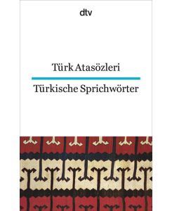 Türkische Sprichwörter Türkisch / Deutsch. Ein lachender Essigverkäufer macht bessere Geschäfte als ein Honigverkäufer mit saurem Gesicht - Celal Özcan, Rita Seuß, Türk Atasözleri