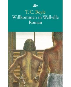Willkommen in Wellville The Road to Wellville - Tom Coraghessan Boyle