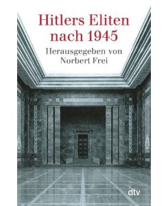 Hitlers Eliten nach 1945 Das Buch zur ARD-Fernsehserie