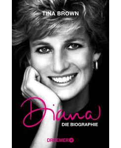 Diana Die Biographie - Tina Brown, Barbara Heller, Sylvia Höfer, Andrea von Struve, Rudolf Hermstein, Petra Post, Reinhard Kreissl