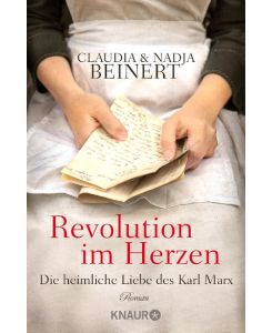 Revolution im Herzen Die heimliche Liebe des Karl Marx - Claudia Beinert, Nadja Beinert