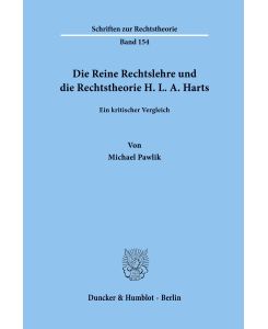 Die Reine Rechtslehre und die Rechtstheorie H. L. A. Harts.  Ein kritischer Vergleich. - Michael Pawlik