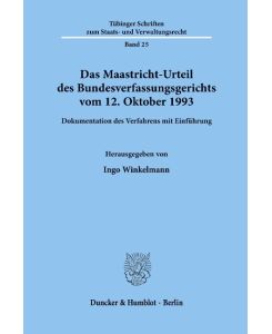 Das Maastricht-Urteil des Bundesverfassungsgerichts vom 12. Oktober 1993.  Dokumentation des Verfahrens mit Einführung.