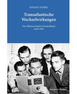 Transatlantische Wechselwirkungen Der Elitenwechsel in Deutschland nach 1945 - Stefan Scheil